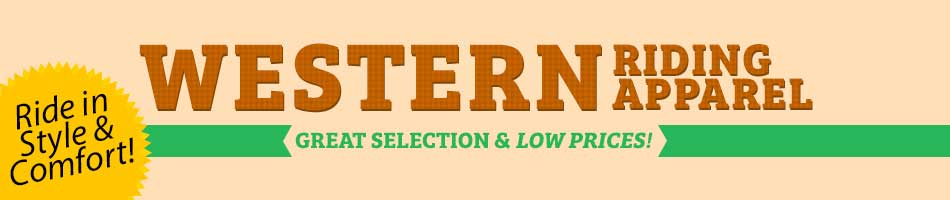 Western Riding Apparel! Great selection and low prices!
