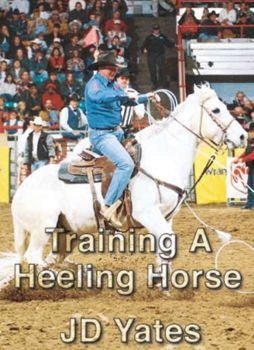 JD Yates Starting the Heeling Horse DVD