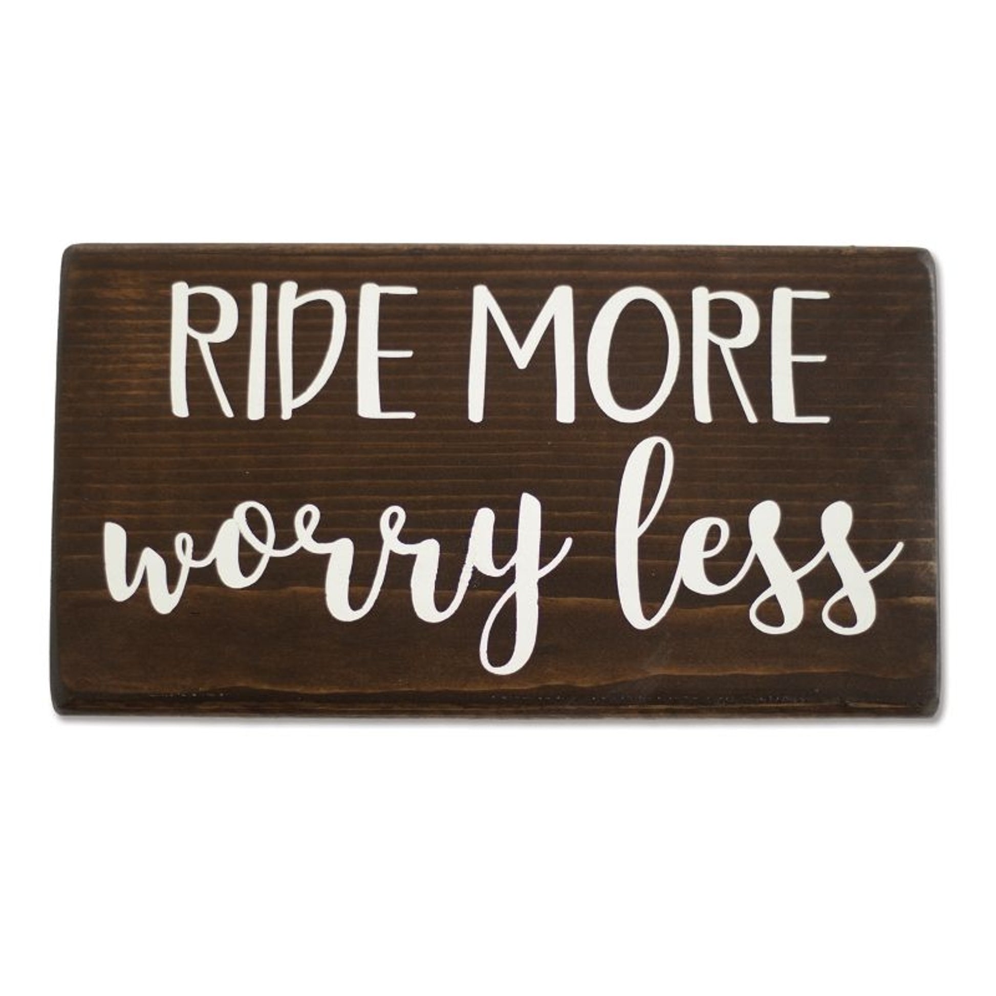 Ride More Worry Less Shelf Sitter