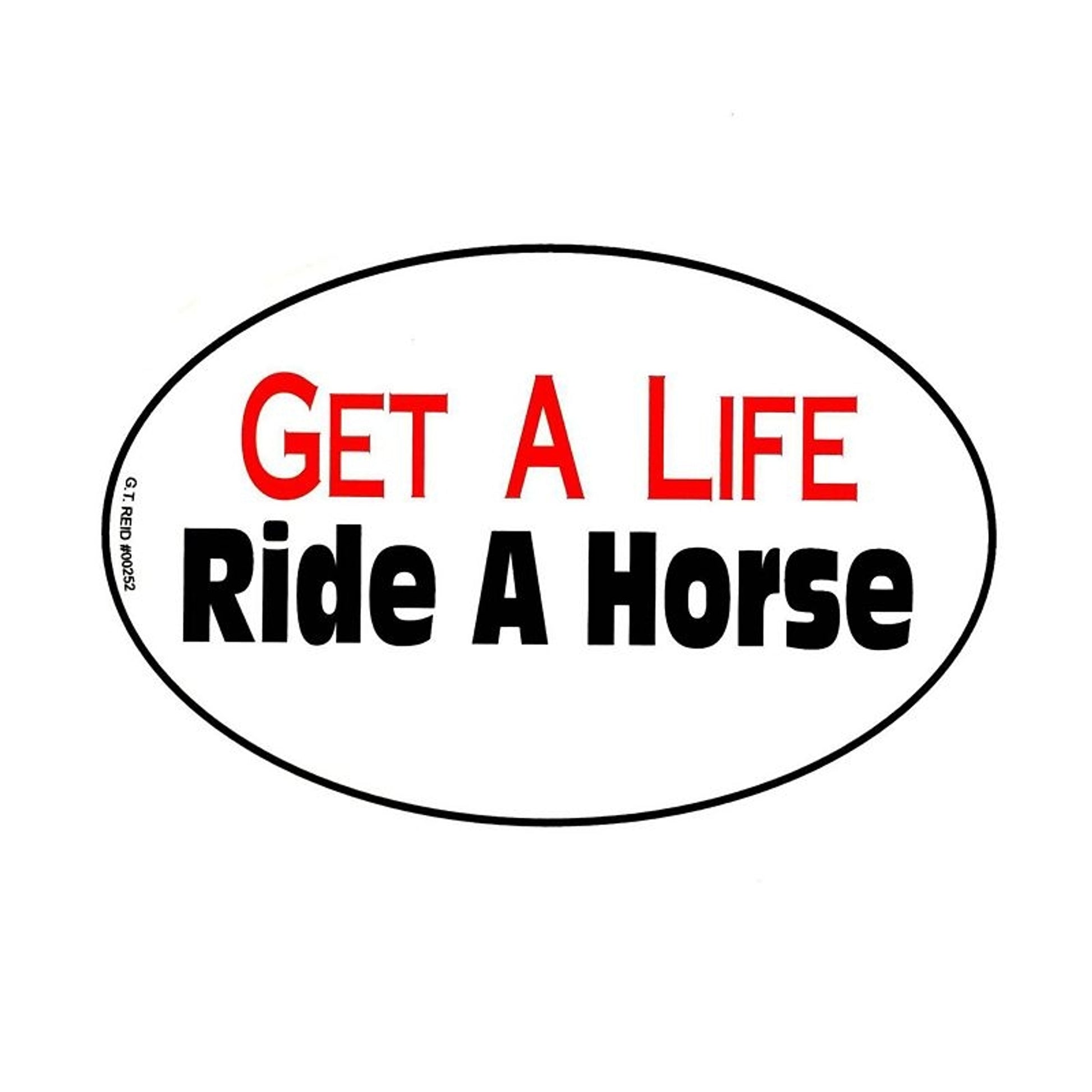 Euro Get A Life Ride A Horse Vinyl Sticker 4inx6in