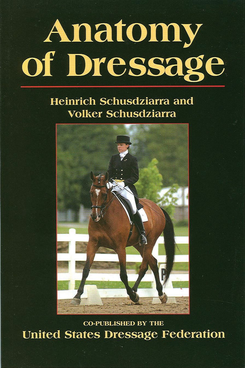 Anatomy of Dressage by Heinrich & Volker Schusdziarra